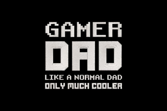 Gamer Dad Like a Normal Dad Embroidery Review